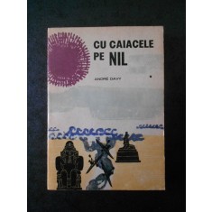 ANDRE DAVY - CU CAIACELE PE NIL
