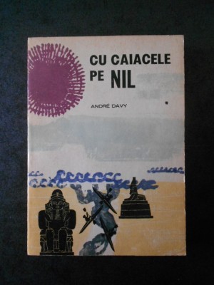 ANDRE DAVY - CU CAIACELE PE NIL foto