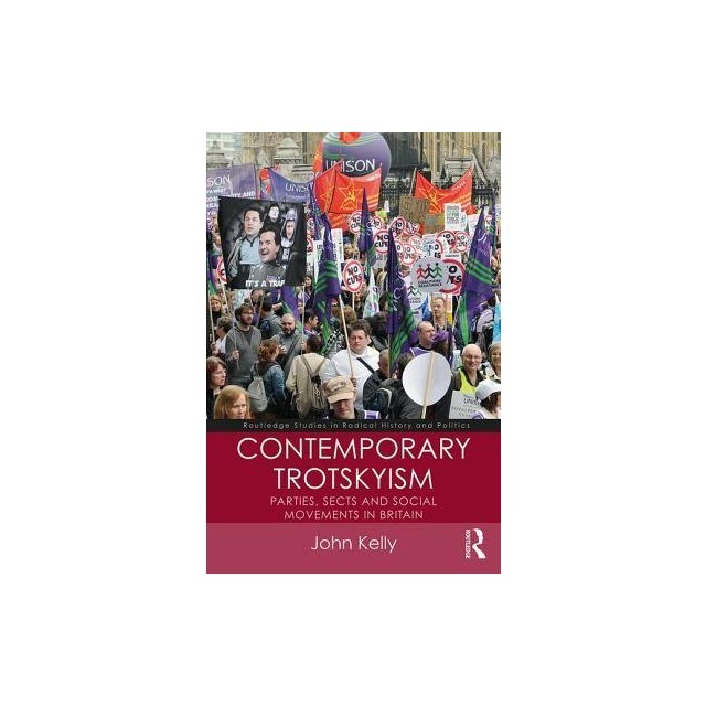 Contemporary Trotskyism: Parties, Sects and Social Movements in Britain
