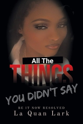 All the Things You Didn&amp;#039;t Say: Be It Now Resolved foto