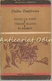 Viata la Tara, Tanase Scatiu, In Razboi - Duiliu Zamfirescu, Ed. Eminescu 1970, 398 pagini