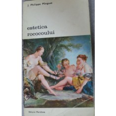 ESTETICA ROCOCOULUI-J.PHILIPPE MINGUET,BUCURESTI 1973