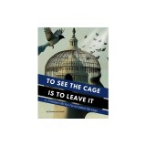 To See the Cage is to Leave It - 25 Techniques the Few Use to Control the Many