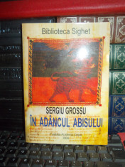 SERGIU GROSSU - IN ADANCUL ABISULUI ( BIBLIOTECA SIGHET ) , 2004 foto