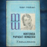 Cumpara ieftin HORTENSIA PAPADAT-BENGESCU - IOAN HOLBAN - MONOGRAFII