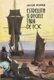 Estrellita si regele tarii de foc de Jacob Popper, roman de aventura si magie pentru copii si adulti, coperti brosate, limba romana