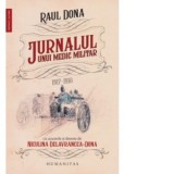 Jurnalul unui medic militar, 1917-1918. Cu acuarele si desene de Niculina Delavrancea-Dona - Raul Dona