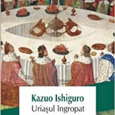 Uriasul Ingropat, Kazuo Ishiguro - Editura Polirom