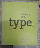 THINKING WITH TYPE. A CRITICAL GUIDE FOR DESIGNERS, WRITERS, EDITORS AND STUDENTS-ELEEN LUPTON