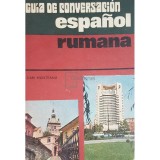 Dan Munteanu - Guia de conversacion espanol-rumana / Ghid de conversatie spaniol-roman (Editia: 1976)