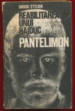 &quot;Reabilitarea unui haiduc. Pantelimon.&quot; - Mihai Stoian - Editura Tineretului