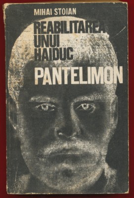 &amp;quot;Reabilitarea unui haiduc. Pantelimon.&amp;quot; - Mihai Stoian - Editura Tineretului foto