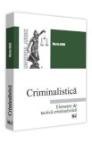 Criminalistica. Elemente de tactica criminalistica - Marin Ruiu