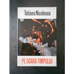 TATIANA NICOLESCU - PE SCARA TIMPULUI