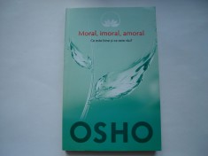Moral, imoral, amoral. Ce este bine si ce este rau? - Osho