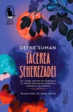 Cumpara ieftin Tacerea Seherezadei/Defne Suman