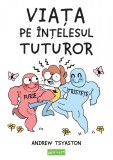 Cumpara ieftin Viața pe &icirc;nțelesul tuturor - Andrew Tsyaston