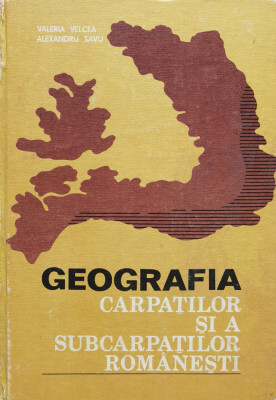 Geografia Carpatilor Si A Subcarpatilor Romanesti - Valeria Velcea, Alexandru Savu ,560668 foto