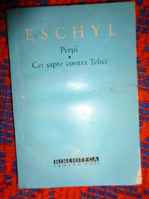 Eschyl - Persii. Cei sapte contra Tebei / tragedii - teatru /168 pagini