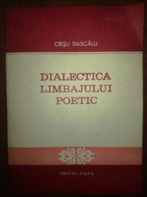 Dialectica limbajului poetic - Crisu Dascalu foto