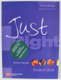 JUST RIGHT by JEREMY HARMER , INTERMEDIATE , STUDENT&#039;S BOOK , 2005