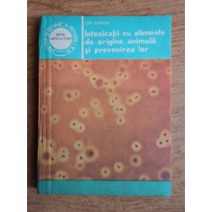Ion Enescu - Intoxicatii cu alimente de origine animala si prevenirea lor