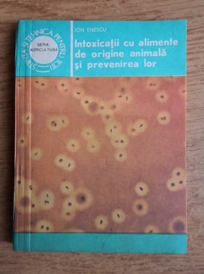 Ion Enescu - Intoxicatii cu alimente de origine animala si prevenirea lor