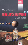 Bagaj Pentru Marte. Stiinta Vietii In Vidul Cosmic - Mary Roach ,560631