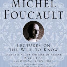 Lectures on the Will to Know: Lectures at the College de France, 1970--1971, and Oedipal Knowledge