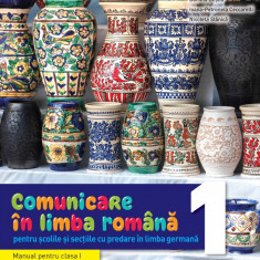 Comunicare in limba romana. Manual. Pentru scolile si sectiile cu predare in limba germana. Clasa I