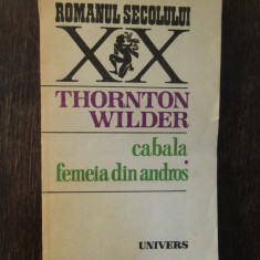 THORNTON WILDER - CABALA. FEMEIA DIN ANDROS