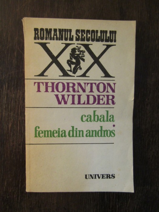 THORNTON WILDER - CABALA. FEMEIA DIN ANDROS