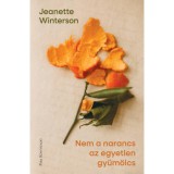 Nem a narancs az egyetlen gy&uuml;m&ouml;lcs - Jeanette Winterson
