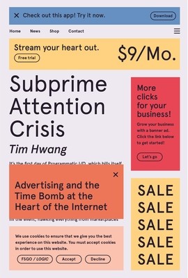 Subprime Attention Crisis: Advertising and the Time Bomb at the Heart of the Internet foto