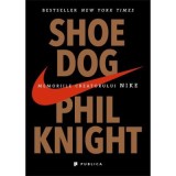 Shoe Dog. Memoriile creatorului Nike - Phil Knight