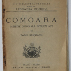 COMOARA , COMEDIE ORIGINALA INTR - UN ACT de FABIU SANJOANU , 1911