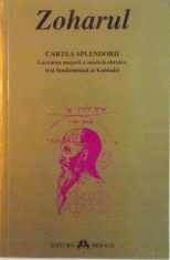 ZOHARUL, CARTEA SPLENDORII, LUCRAREA MAJORA A MISTICII EBRAICE, TEXT FUNDAMENTAL AL KABBALEI foto