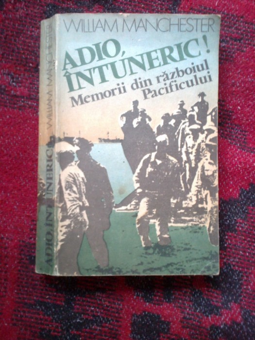 w2 Adio, intuneric ! - William Manchester ( memorii din razboiul Pacificului )