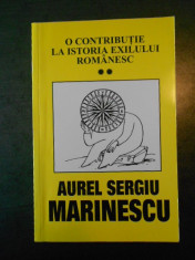 AUREL SERGIU MARINESCU - O CONTRIBUTIE LA ISTORIA EXILULUI ROMANESC volumul 2 foto