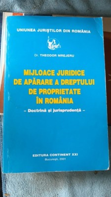 Mijloace Juridice de Aparare a Dreptului de Proprietate in Romania - Dr.Theodor Mrejeru foto