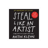 Steal Like an Artist 10th Anniversary Gift Edition with a New Afterword by the Author: 10 Things Nobody Told You about Being Creative