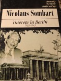 TINEREȚE IN BERLIN 1933-1943 - NICOLAUS SOMBART, UNIVERS 1999, 247 PAG