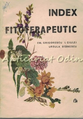 Index Fitoterapeutic - Em. Grigorescu, I. Ciulei, Ursula Stanescu foto