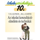 Az iskolai konzult&aacute;ci&oacute; elm&eacute;lete &eacute;s technik&aacute;i - Iskolapszichol&oacute;gia 10. - Terry B. Gutkin