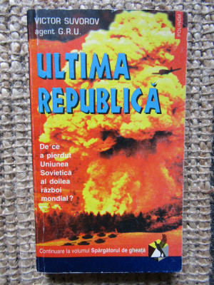 Ultima republica- Victor Suvorov foto