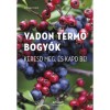 Vadon termő bogy&oacute;k - Keresd meg, &eacute;s kapd be! - Otmar Diez