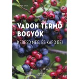Vadon termő bogy&oacute;k - Keresd meg, &eacute;s kapd be! - Otmar Diez