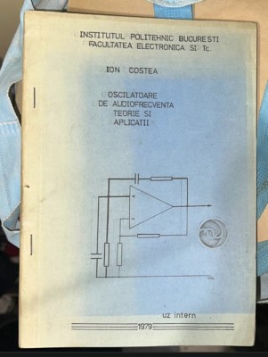 Costea Oscilatoare de audiofrecventa Teorie si aplicatii 1978 Uz Intern Inst. Politehnic foto