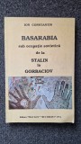 BASARABIA SUB OCUPATIE SOVIETICA DE LA STALIN LA GORBACIOV - Ion Constantin