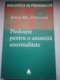 Pledoarie pentru o anumita anormalitate - Joyce McDougall